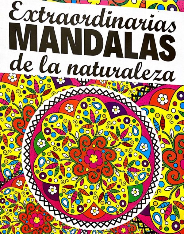 EXTRAORDINARIAS MANDALAS DE LA NATURALEZA EDITORIAL ÉPOCA DIVIÉRTETE Y APRENDE