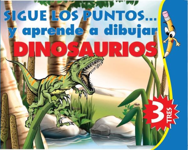 SIGUE LOS PUNTOS APRENDE A DIBUJAR DINOSAURIOS 3 EDITORIAL ÉPOCA DIVIÉRTETE Y APRENDE