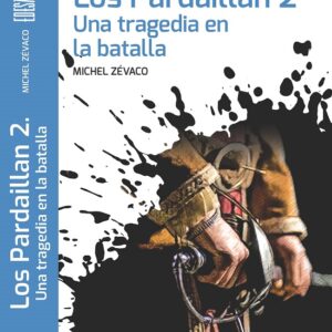 LOS PARDAILLAN 2 UNA TRAGEDIA EN LA BATALLA