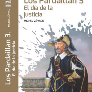 LOS PARDAILLAN 3 EL DÍA DE LA JUSTICIA EDITORIAL ÉPOCA NUEVO TALENTO