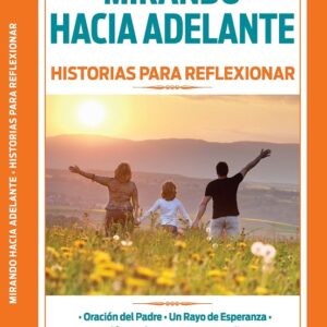 MIRANDO HACIA ADELANTE HISTORIAS PARA REFLEXIONAR EDITORIAL ÉPOCA HORUS