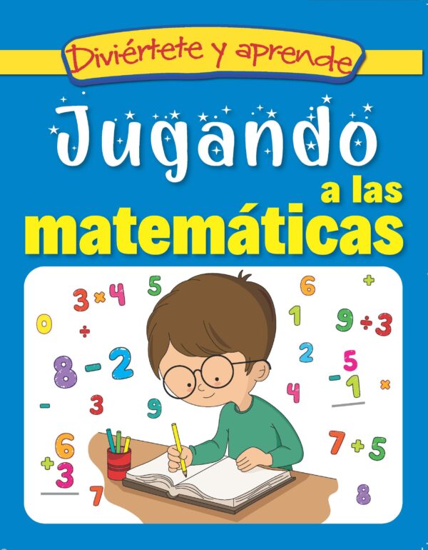 JUGANDO A LAS MATEMÁTICAS EDITORIAL ÉPOCA DIVIÉRTETE Y APRENDE