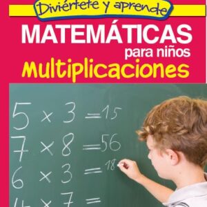 MATEMÁTICAS PARA NIÑOS MULTIPLICACIONES EDITORIAL ÉPOCA DIVIÉRTETE Y APRENDE