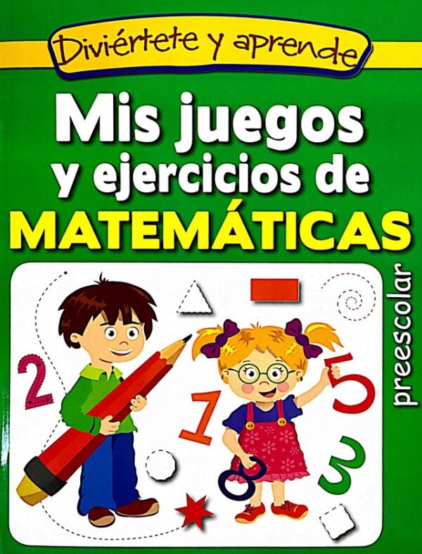 MIS JUEGOS Y EJERCICIOS DE MATEMÁTICAS DIVIÉRTETE Y APRENDE EDITORIAL ÉPOCA