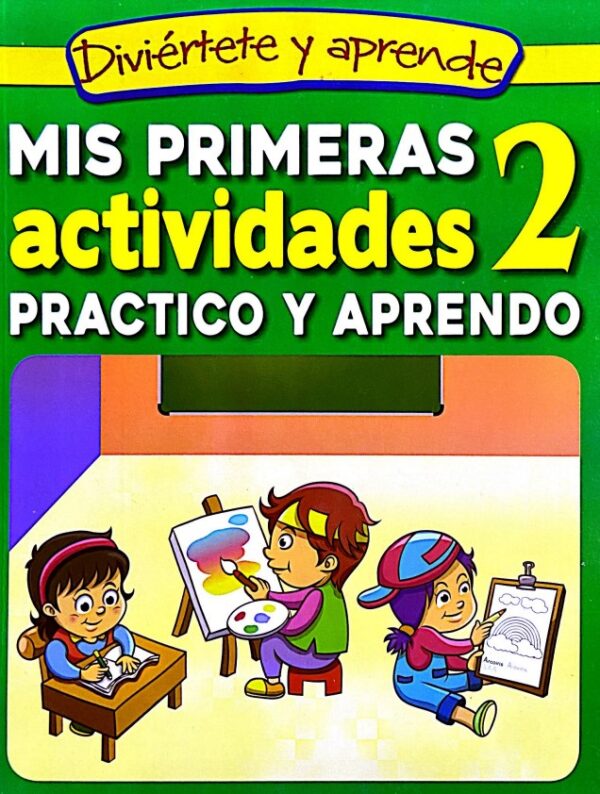 MIS PRIMERAS ACTIVIDADES 2 PRACTICO Y APRENDO EDITORIAL ÉPOCA DIVIÉRTETE Y APRENDE