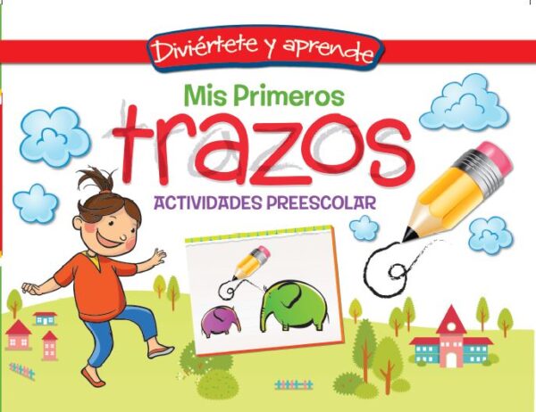 MIS PRIMEROS TRAZOS ACTIVIDADES EDITORIAL ÉPOCA DIVIÉRTETE Y APRENDE