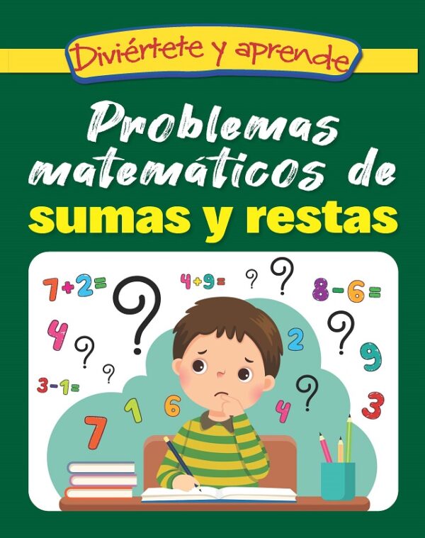 PROBLEMAS MATEMÁTICOS DE SUMAS Y RESTAS EDITORIAL ÉPOCA DIVIÉRTETE Y APRENDE